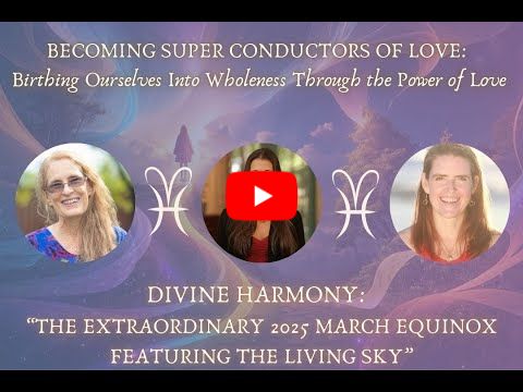 The extraordinary 2025 March Equinox featuring the Living Sky with Divine Harmony