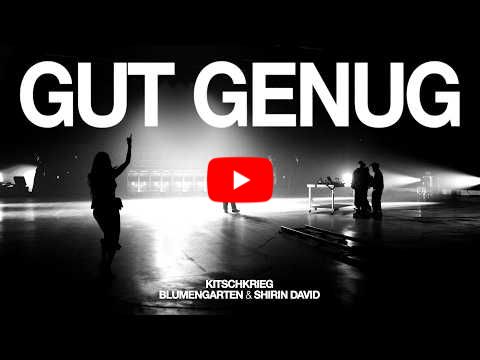 KITSCHKRIEG feat. BLUMENGARTEN & SHIRIN DAVID - GUT GENUG
