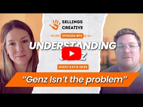 E13: Understanding Gen Z: The Catalyst for Change - Katie Isles #sellingscreative