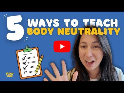 Body Image Education: Five Ideas for Teaching Body Neutrality