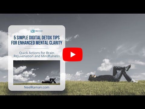 [1-Minute Video] 5 Simple Digital Detox Tips for Enhanced Mental Clarity