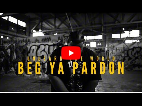 UnLearn The World - Beg Ya Pardon (Crash Out) (Official Video)