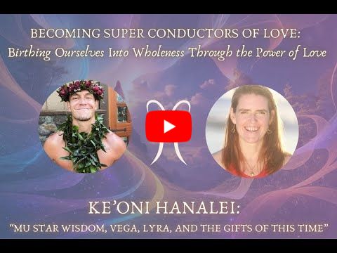 Ke'oni Hanalei - Becoming Super Conductors of Love Summit Talk - The Pivot Opportunity of Vega