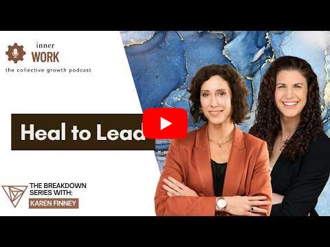 Inner Work - Trauma, Shame, and the Leader Within | The Breakdown Series