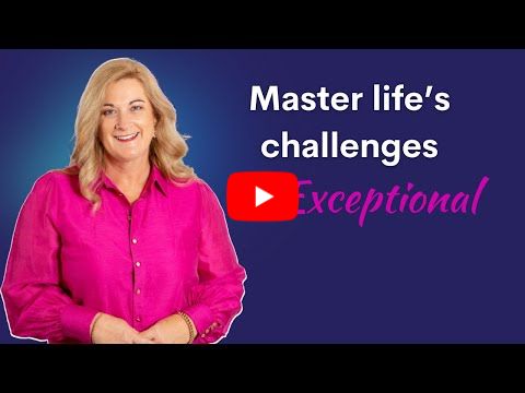 Master life's Challenges- BE EXCEPTIONAL