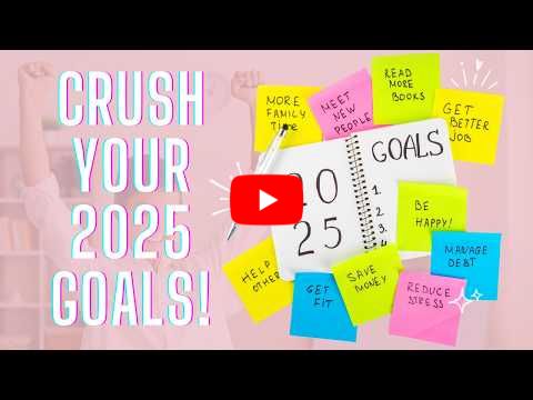 The Proven Plan for Achieving Your 2025 Goals as a Busy Women
