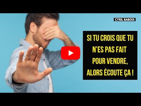 Si tu crois que tu n'es pas fait pour vendre, alors écoute bien ça !