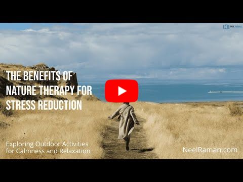 [1-Minute Video] The Benefits of Nature Therapy for Stress Reduction