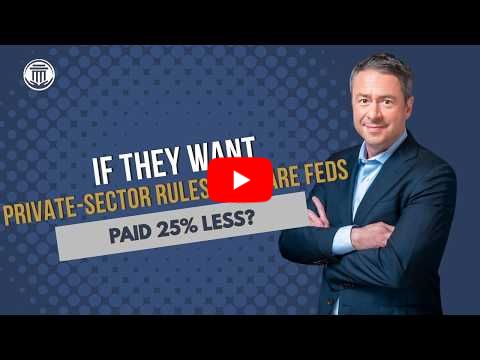 2.12 If They Want Private-Sector Rules, Why Are Feds Paid 25% Less?