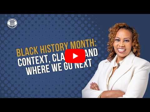 2.10 Black History Month: Context, Clarity, and Where We Go Next