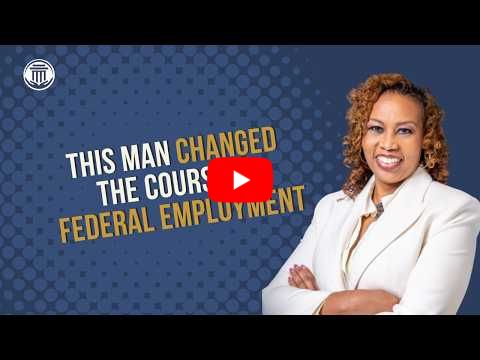 7.1.26 This Man Changed the Course of Federal Employment
