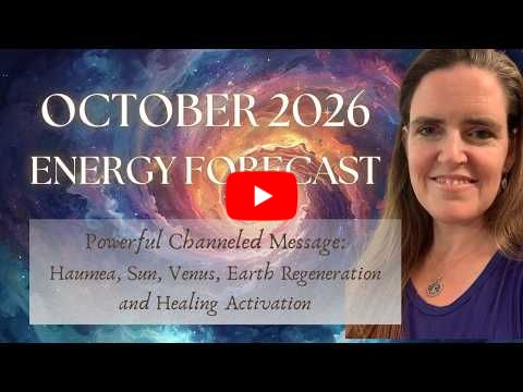 October 2026 Forecast & Channeled Message 🌹 Venus Retrograde, Haumea, Healing Cosmic Womb Activation