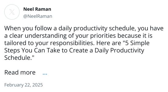 When you follow a daily productivity schedule, you have a clear understanding of your priorities because it is tailored to your responsibilities. Here are 