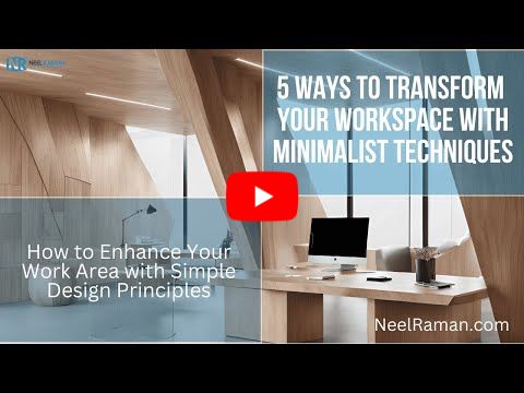 [1-Minute Video] 5 Ways to Transform Your Workspace with Minimalist Techniques