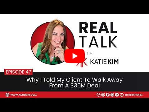 EP 47: Why I Told My Client To Walk Away From A $35M Deal