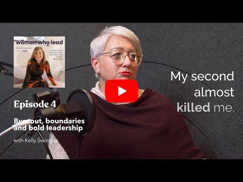 Women Who Lead | Burnout, boundaries and bold leadership - with Kelly Swingler