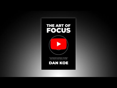 The Art Of Focus - Official Book Summary By The Author Dan Koe