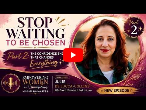 Stop Waiting to Be Chosen Part 2:The Confidence Shift That Changes Everything |Julie DeLucca-Collins