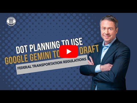 1.27 DOT Planning to Use Google Gemini to Help Draft Federal Transportation Regulations