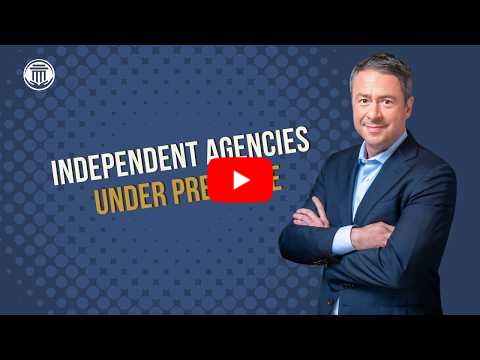 6.29.26 Independent Agencies Under Pressure
