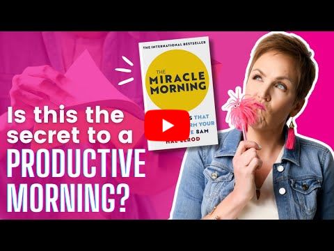 The Miracle Morning: The Secret to a Productive Day?