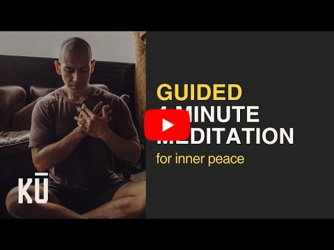 4-Minute Guided Meditation to Cultivate Inner Peace by The KU Project