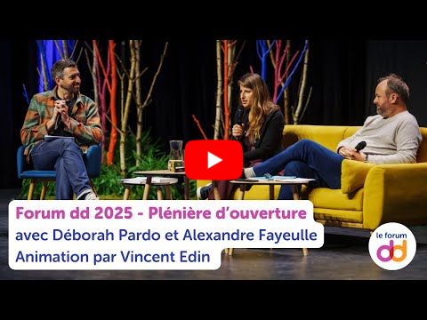 [Forum dd 2025] Plénière d'ouverture avec Déborah Pardo et Alexandre Fayeulle