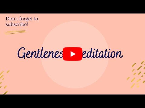 Gentleness Meditation