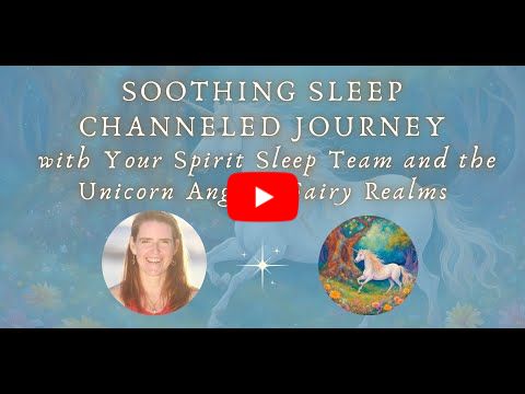 Soothing Sleep Channeled Guided Journey with Your Spirit Sleep Team and the Unicorn Magical Realms