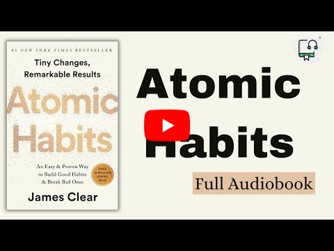 Atomic Habits by James Clear - Self Help, Personal Development, Psychology- Free Full Audiobook