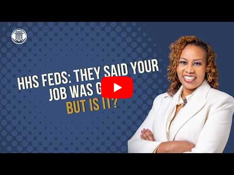 4.27 HHS Feds: They Said Your Job Is Gone... But Is It?