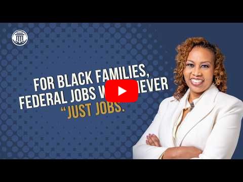 6.2.26 For Black Families, Federal Jobs Were Never Just Jobs