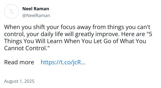 When you shift your focus away from things you can't control, your daily life will greatly improve. Here are 