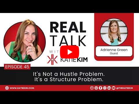 EP 45: It's Not a Hustle Problem. It's a Structure Problem.