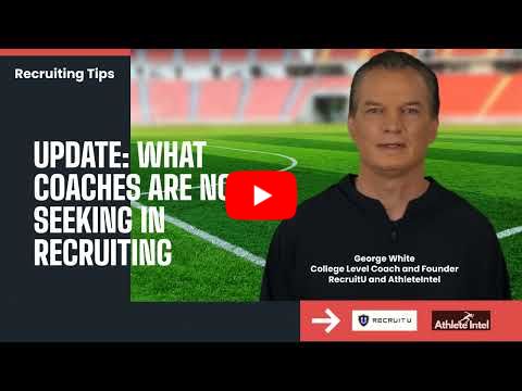 Update on What College Coaches Are Seeking in Athletic Recruiting