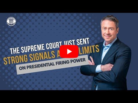 1.22 The Supreme Court Just Sent Strong Signals About Limits on Presidential Firing Power