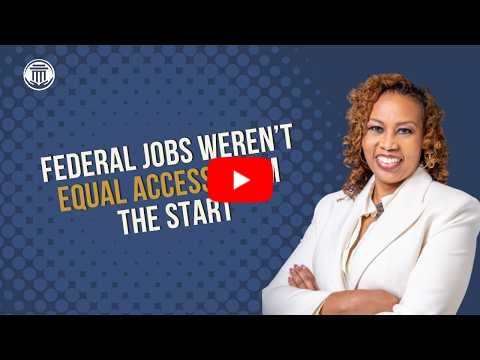 6.8.26 Federal Jobs Weren't Equal Access From the Start