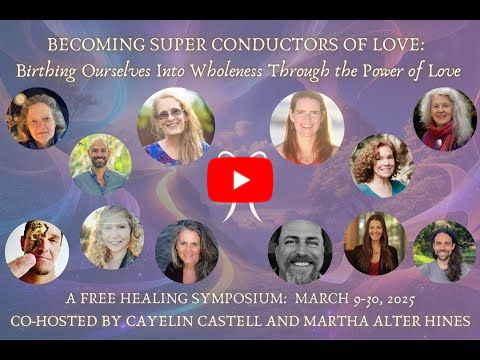 A Portal to Collectively Change the World - Becoming Super Conductors of Love Coming In March 2025!