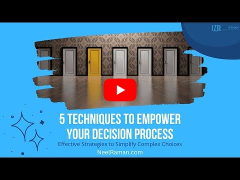[1-Minute Video] 5 Techniques to Empower Your Decision Process