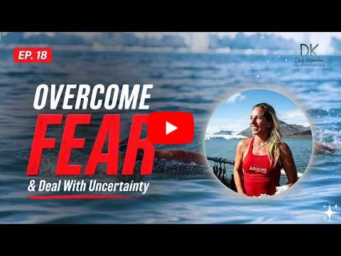 How to Overcome Fear and Deal with Uncertainty | The Peak Performance Mindset | Episode 18
