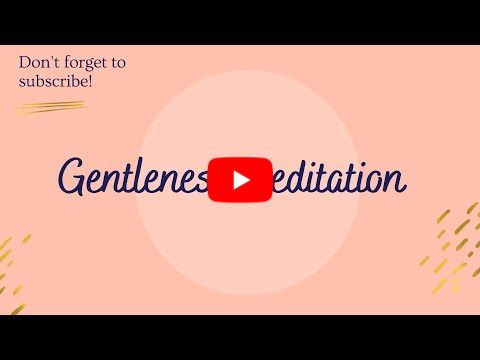 Gentleness Meditation