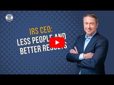 4.16 IRS CEO: Less People and Better Results?