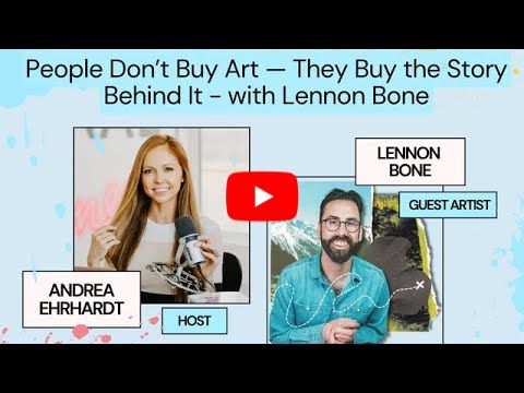 422. People Don't Buy Art - They Buy the Story Behind It - with Lennon Bone