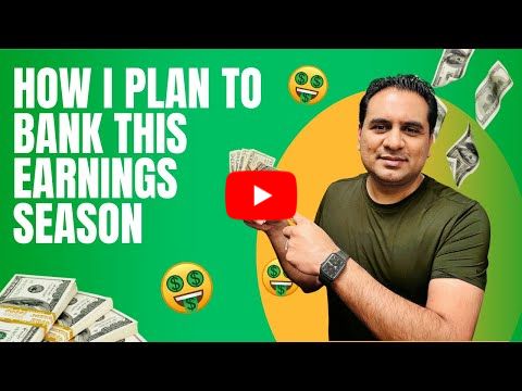 HOW I PLAN TO BANK THIS EARNINGS SEASON
