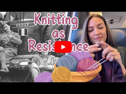 Why is AOC Knitting? Knitting as Resistance