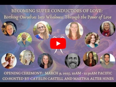 Opening Ceremony and Celebration! Becoming Super Conductors of Love Free Summit