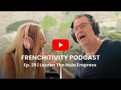 Frenchitivity Podcast Ep. 29 | Lauren The Hula Empress