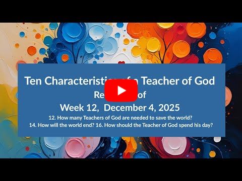 10 Characteristics of A Teacher of God - Class 12 of 12