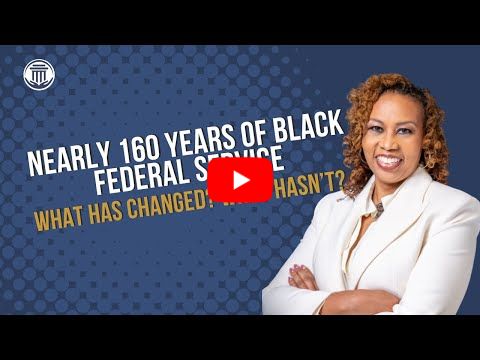 2.3 Nearly 160 Years of Black Federal Service: What Has Changed? What Hasn't?