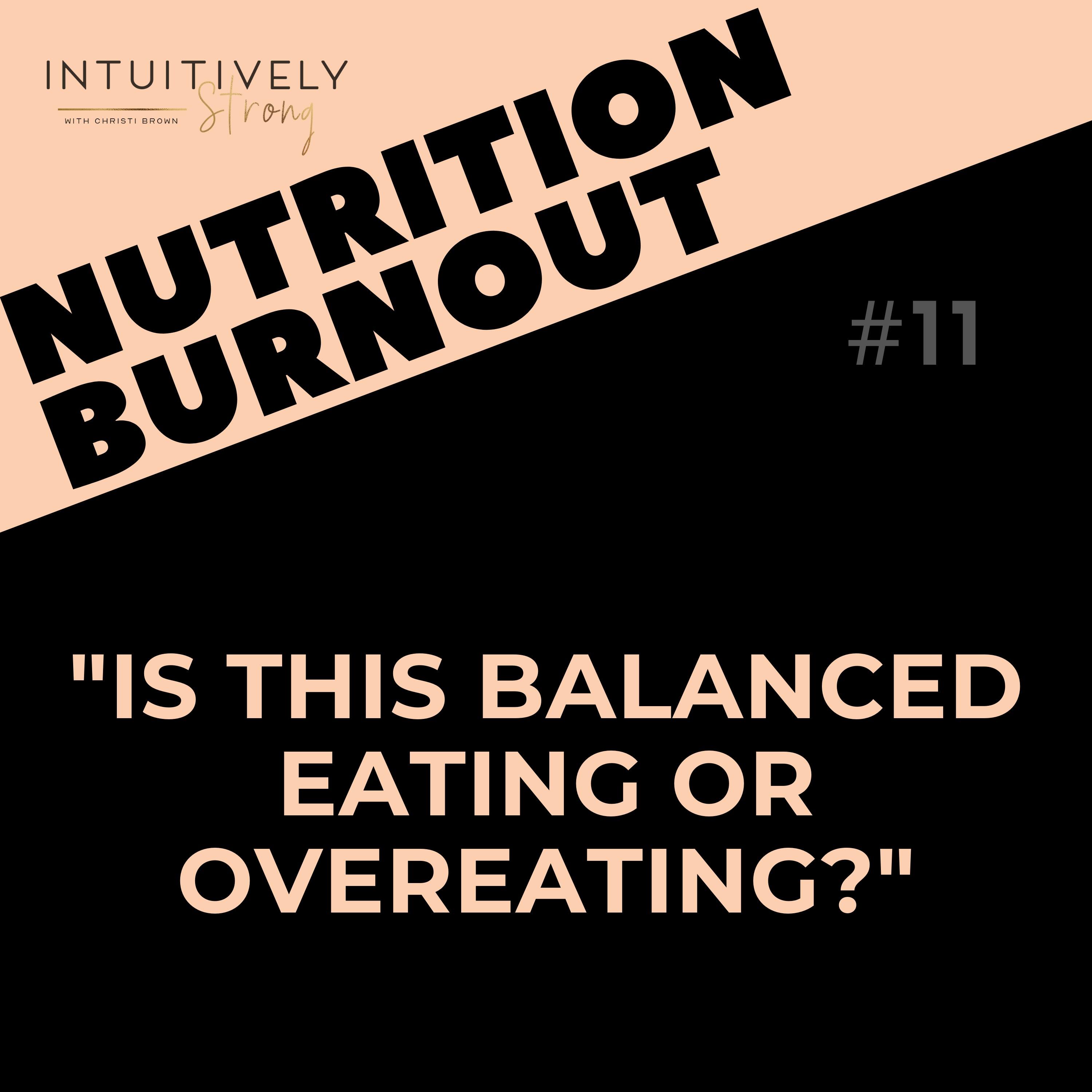 11. Is this Balanced Eating or Overeating?